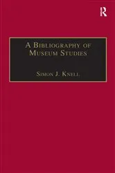 Book cover of A Bibliography of Museum Studies (11th ed.) by Simon J. Knell