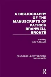 Book cover of A Bibliography of the Manuscripts of Patrick Branwell Brontë by Victor A. Neufeldt