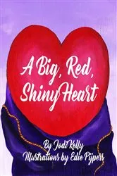 Book cover of A Big, Red, Shiny Heart by Jodi Kelly