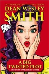 Book cover of A Big Twisted Plot & Other Marble Grant Stories by Dean Wesley Smith