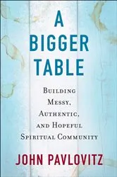 Book cover of A Bigger Table by John Pavlovitz