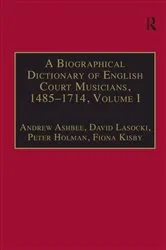 Book cover of A Biographical Dictionary of English Court Musicians, 1485-1714, Volumes I and II by David Lasocki