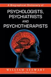 Book cover of A Biographical Dictionary of Psychologists, Psychiatrists and Psychotherapists by William Stewart