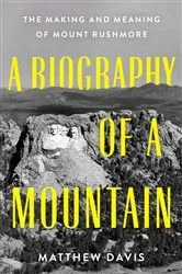 Book cover of A Biography of a Mountain by Matthew Davis