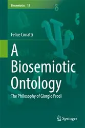 Book cover of A Biosemiotic Ontology by Felice Cimatti