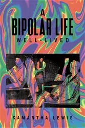 Book cover of A Bipolar Life Well-Lived by Unknown