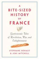 Book cover of A Bite-Sized History of France by Stéphane Henaut