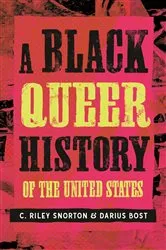 Book cover of A Black Queer History of the United States by C. Riley Snorton
