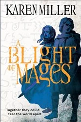 Book cover of A Blight of Mages by Karen Miller