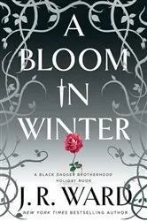 Book cover of A Bloom in Winter by J.R. Ward