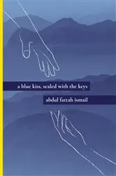 Book cover of A Blue Kiss, Sealed With The Keys by Ismail, Abdul Fattah,