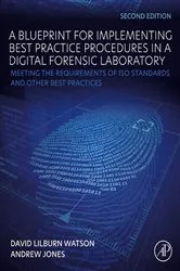 Book cover of A Blueprint for Implementing Best Practice Procedures in a Digital Forensic Laboratory (2nd ed.) by David Lilburn Watson