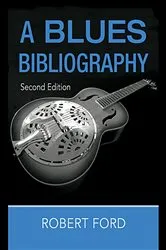 Book cover of A Blues Bibliography (2nd ed.) by Robert Ford
