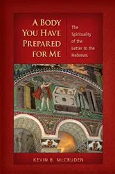 Book cover of A Body You Have Prepared For Me by Kevin B. McCruden
