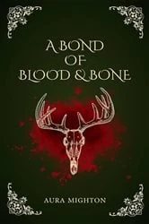 Book cover of A Bond of Blood & Bone by Aura Mighton