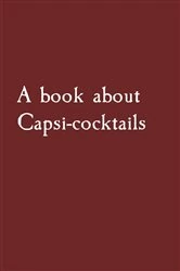 Book cover of A book about Capsi-cocktails by N/A