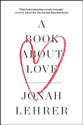 Book cover of A Book About Love by Jonah Lehrer