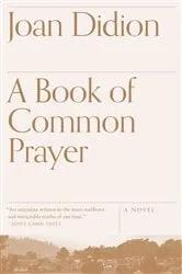 Book cover of A Book of Common Prayer by Joan Didion