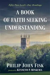 Book cover of A Book of Faith Seeking Understanding by Philip John Fisk