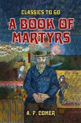Book cover of A Book Of Martyrs by A. P. Comer
