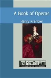 Book cover of A Book of Operas by Henry Krehbiel