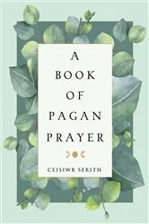 Book cover of A Book of Pagan Prayer by Ceisiwr Serith