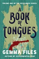 Book cover of A Book of Tongues by Gemma Files