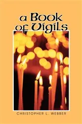Book cover of A Book of Vigils by Christopher L. Webber