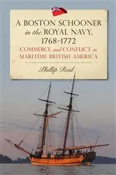 Book cover of A Boston Schooner in the Royal Navy, 1768-1772 by Phillip Reid