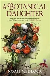 Book cover of A Botanical Daughter by Noah Medlock