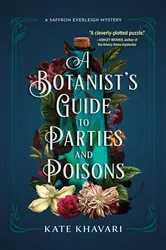 Book cover of A Botanist's Guide to Parties and Poisons by Kate Khavari