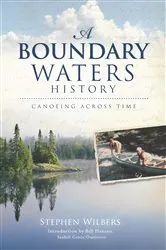 Book cover of A Boundary Waters History: Canoeing Across Time by Stephen Wilbers