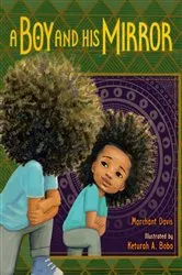 Book cover of A Boy and His Mirror by Marchánt Davis