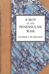 Book cover of A Boy in the Peninsular War by Robert Blakeney