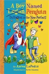 Book cover of A Boy Named Penguin Different is the New Perfect! by LaPedis