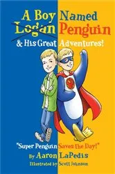 Book cover of A Boy Named Penguin & His Great Adventures by Aaron LaPedis