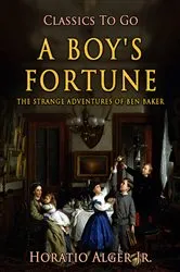 Book cover of A Boy's Fortune by Jr. Horatio Alger