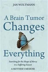 Book cover of A Brain Tumor Changes Everything by Jan Woltmann