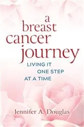 Book cover of A Breast Cancer Journey by Douglas, Jennifer, A.
