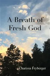 Book cover of A Breath of Fresh God by Charissa Fryberger