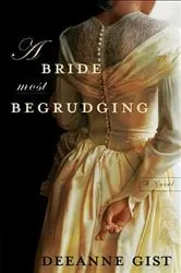 Book cover of A Bride Most Begrudging by Deeanne Gist