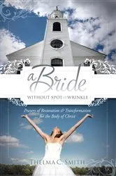 Book cover of A Bride Without Spot or Wrinkle by Thelma C. Smith