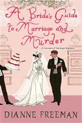 Book cover of A Bride's Guide to Marriage and Murder by Dianne Freeman