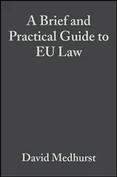 Book cover of A Brief and Practical Guide to EU Law by David Medhurst