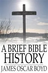 Book cover of A Brief Bible History by James Oscar Boyd