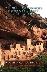 Book cover of A Brief Colorado Indian History of the 1800s Through A Factual Lens by Unknown