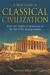 Book cover of A Brief Guide to Classical Civilization by Stephen P. Kershaw