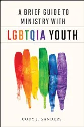 Book cover of A Brief Guide to Ministry with LGBTQIA Youth by Cody J. Sanders