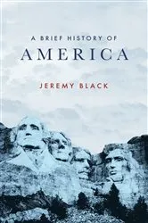 Book cover of A Brief History of America by Jeremy Black