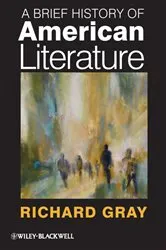 Book cover of A Brief History of American Literature by Richard Gray